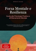 Bendis Saage, Bendis A. I. Saage - Italiano - Forza Mentale e Resilienza: Guida alla Psicologia Positiva e all'Allenamento Mentale