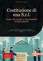 Bendis Saage, Bendis A. I. Saage - Italiano - Costituzione di una S.r.l.: Guida alla società a responsabilità limitata tedesca