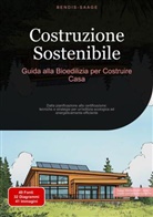 Bendis Saage, Bendis A. I. Saage - Italiano - Costruzione Sostenibile: Guida alla Bioedilizia per Costruire Casa