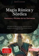 Bendis Saage, Bendis A. I. Saage - Español - Magia Rúnica y Nórdica: Hechizos y Rituales de los Germanos