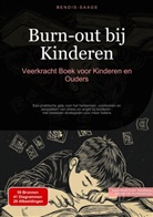Bendis Saage, Bendis A. I. Saage - Nederlands - Burn-out bij Kinderen: Veerkracht Boek voor Kinderen en Ouders