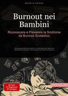 Bendis Saage, Bendis A. I. Saage - Italiano - Burnout nei Bambini: Riconoscere e Prevenire la Sindrome da Burnout Scolastico