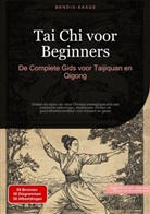 Bendis Saage, Bendis A. I. Saage - Nederlands - Tai Chi voor Beginners: De Complete Gids voor Taijiquan en Qigong