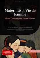 Bendis Saage, Bendis A. I. Saage - Français - Maternité et Vie de Famille: Guide Complet pour Future Maman