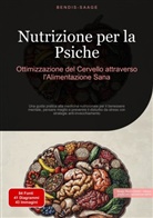 Bendis Saage, Bendis A. I. Saage - Italiano - Nutrizione per la Psiche: Ottimizzazione del Cervello attraverso l'Alimentazione Sana