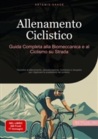 Artemis Saage, Saage Media Gmbh - Italiano - Allenamento Ciclistico: Guida Completa alla Biomeccanica e al Ciclismo su Strada