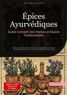 Artemis Saage, Artemis Saage - Français, Saage Media Gmbh - Français - Épices Ayurvédiques : Guide Complet des Herbes et Épices Traditionnelles