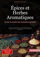 Artemis Saage, Artemis Saage - Français, Saage Media Gmbh - Français - Épices et Herbes Aromatiques: Guide Complet des Assaisonnements