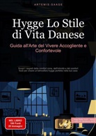 Artemis Saage, Saage Media GmbH - Italiano - Hygge, Lo Stile di Vita Danese: Guida all'Arte del Vivere Accogliente e Confortevole