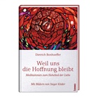 Dietrich Bonhoeffer, Sieger Köder - Weil uns die Hoffnung bleibt