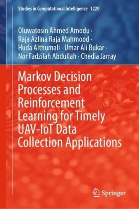 Nor Fadzilah Abdullah, Huda Althumali, Oluwatosin Ahmed Amodu, Umar Ali Bukar, Chedia Jarray, Raja Azlina Raja Mahmood - Markov Decision Processes and Reinforcement Learning for Timely UAV-IoT Data Collection Applications