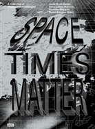 Vivien Sommer, Jamie-Scott Baxter, Anna Juliane Heinrich, Anna Juliane Heinrich, Séverine Marguin, Séverine Marguin et al... - Spacetimes Matter