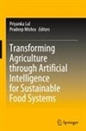 Priyanka Lal, Mishra, Pradeep Mishra - Transforming Agriculture through Artificial Intelligence for Sustainable Food Systems