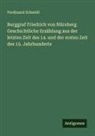 Ferdinand Schmidt - Burggraf Friedrich von Nürnberg Geschichtliche Erzählung aus der letzten Zeit des 14. und der ersten Zeit des 15. Jahrhunderts