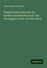 Carl Arendt, Franz Bopp - Vergleichende Grammatik des Sanskrit. Ausführliches Sach- und Wortregister; bearb. von Carl Arendt