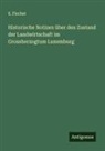 E. Fischer - Historische Notizen über den Zustand der Landwirtschaft im Grossherzogtum Luxemburg