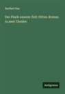 Heribert Rau - Der Fluch unserer Zeit: Sitten-Roman in zwei Theilen