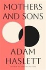 Adam Haslett - Mothers and Sons