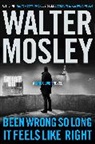 Walter Mosley - Been Wrong So Long It Feels Like Right