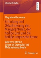 Magdalena Marsovszky - Erfindung und Okkultisierung des Magyarentums, der heilige Gral und die heilige ungarische Krone