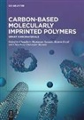 Chaudhery Ghazanfar Hussain, Chaudhery Mustansar Hussain, Rüstem Keçili - Carbon-Based Molecularly-Imprinted Polymers