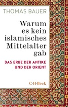 Thomas Bauer - Warum es kein islamisches Mittelalter gab