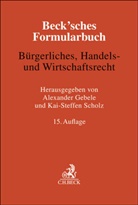 Andreas Austmann u a, Alexander Gebele, Kai-Steffen Scholz - Beck'sches Formularbuch Bürgerliches, Handels- und Wirtschaftsrecht