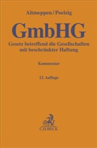 Holger Altmeppen, Dörte Poelzig, Günter H Roth, Günter H. Roth - Gesetz betreffend die Gesellschaften mit beschränkter Haftung. GmbHG