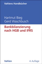 Hartmut Bieg, Gerd Waschbusch - Bankbilanzierung nach HGB und IFRS