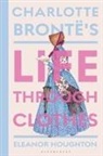 Eleanor Houghton - Charlotte Bronte's Life Through Clothes