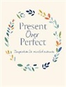 CICO Books - Present Over Perfect