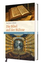 Norbert Abels - Die Bibel auf der Bühne