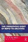 The Indigenous Archives Collective, The Indigenous Archives Collective - Indigenous Right of Reply to Archives