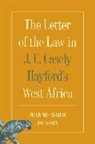Jeanne-Marie Jackson - Letter of the Law in J. E. Casely Hayford''s West Africa
