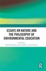 Bonnett Michael, Dillon Justin, Reid Alan - Essays on Nature and the Philosophy of Environmental Education