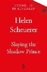 Helen Scheuerer - Slaying the Shadow Prince