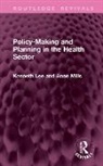 Lee Kenneth, Mills Anne - Policy-Making and Planning in the Health Sector
