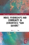 Collins Marsha S. - Novel Friendships and Community in Cervantes’s “Don Quixote”