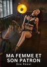 Eva Rossi - Ma Femme et son Patron