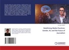 Dr Fawzi CHERITI, Fawzi Cheriti - Redefining Media Practices: Gender, AI, and the Future of Journalism