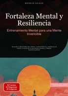 Bendis Saage, Bendis A. I. Saage - Español - Fortaleza Mental y Resiliencia: Entrenamiento Mental para una Mente Invencible