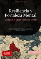 Bendis Saage, Bendis A. I. Saage - Español - Resiliencia y Fortaleza Mental: Guía para el Estrés y la Salud Mental