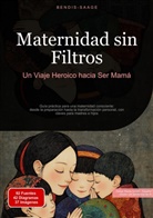 Bendis Saage, Bendis A. I. Saage - Español - Maternidad sin Filtros: Un Viaje Heroico hacia Ser Mamá