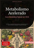 Bendis Saage, Bendis A. I. Saage - Español - Metabolismo Acelerado: Cura Metabólica Natural sin HCG