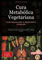 Bendis Saage, Bendis A. I. Saage - Español - Cura Metabólica Vegetariana: Guía Natural para un Metabolismo Acelerado