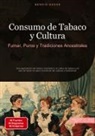 Bendis Saage, Bendis A. I. Saage - Español - Consumo de Tabaco y Cultura: Fumar, Puros y Tradiciones Ancestrales