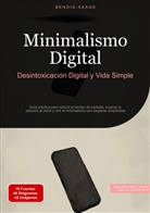 Bendis Saage, Bendis A. I. Saage - Español - Minimalismo Digital: Desintoxicación Digital y Vida Simple