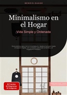 Bendis Saage, Bendis A. I. Saage - Español - Minimalismo en el Hogar: Vida Simple y Ordenada