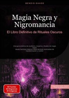 Bendis Saage, Bendis A. I. Saage - Español - Magia Negra y Nigromancia: El Libro Definitivo de Rituales Oscuros