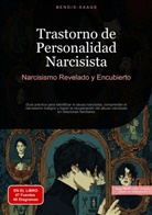 Bendis Saage, Bendis A. I. Saage - Español - Trastorno de Personalidad Narcisista: Narcisismo Revelado y Encubierto